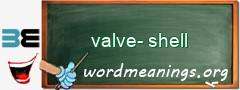 WordMeaning blackboard for valve-shell